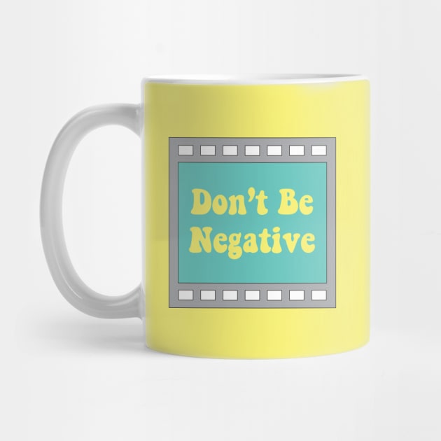 90's Don't Be Negative Retro Camera Film by GreatLakesLocals